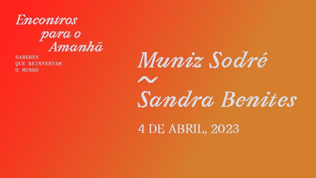 Encontros para o Amanhã com Muniz Sodré e Sandra Benites