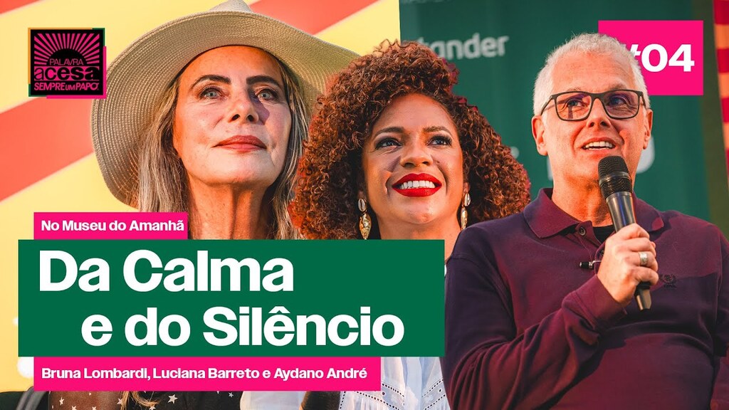 #SempreumPapo Palavra Acesa com Bruna Lombardi, Luciana Barreto e Aydano André no Museu do Amanhã